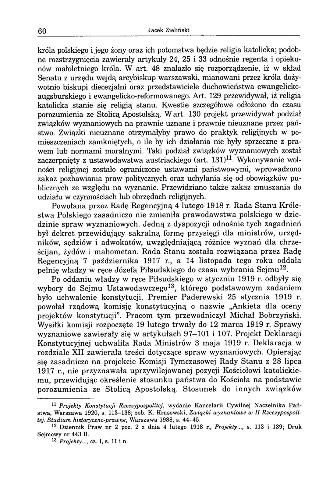60 Jacek Zieliński króla polskiego i jego żony oraz ich potomstwa będzie religia katolicka; podobne rozstrzygnięcia zawierały artykuły 24, 25 i 33 odnośnie regenta i opiekunów małoletniego króla.