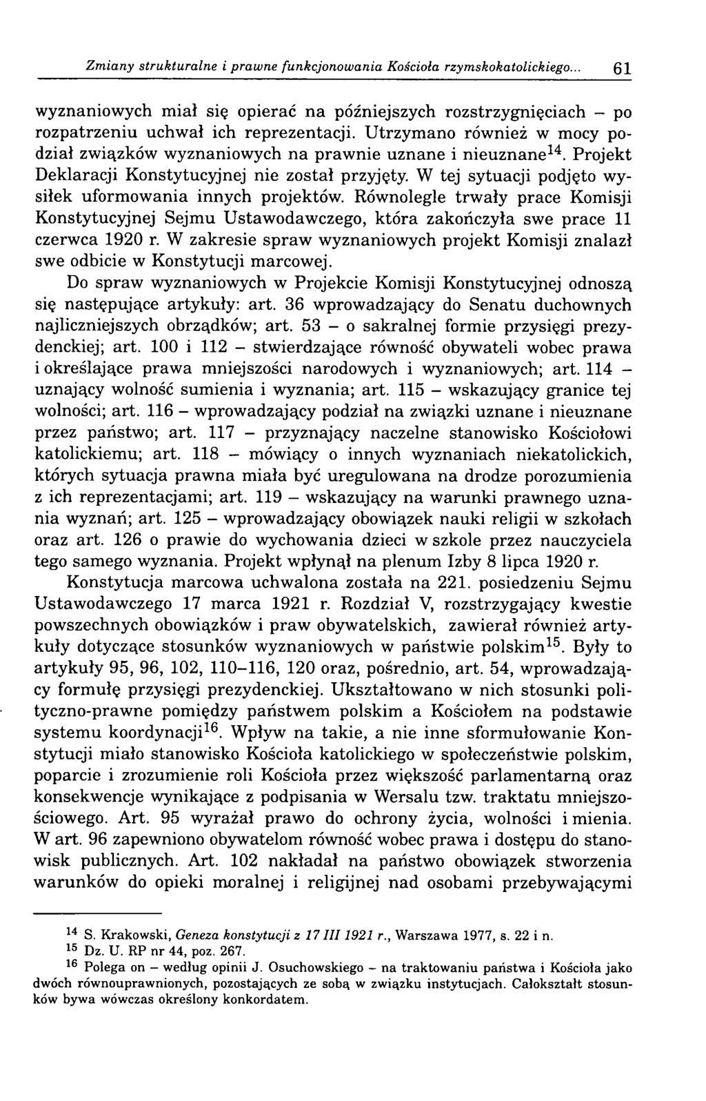 Zmiany strukturalne i prawne funkcjonowania Kościoła rzymskokatolickiego... 61 wyznaniowych miał się opierać na późniejszych rozstrzygnięciach - po rozpatrzeniu uchwał ich reprezentacji.