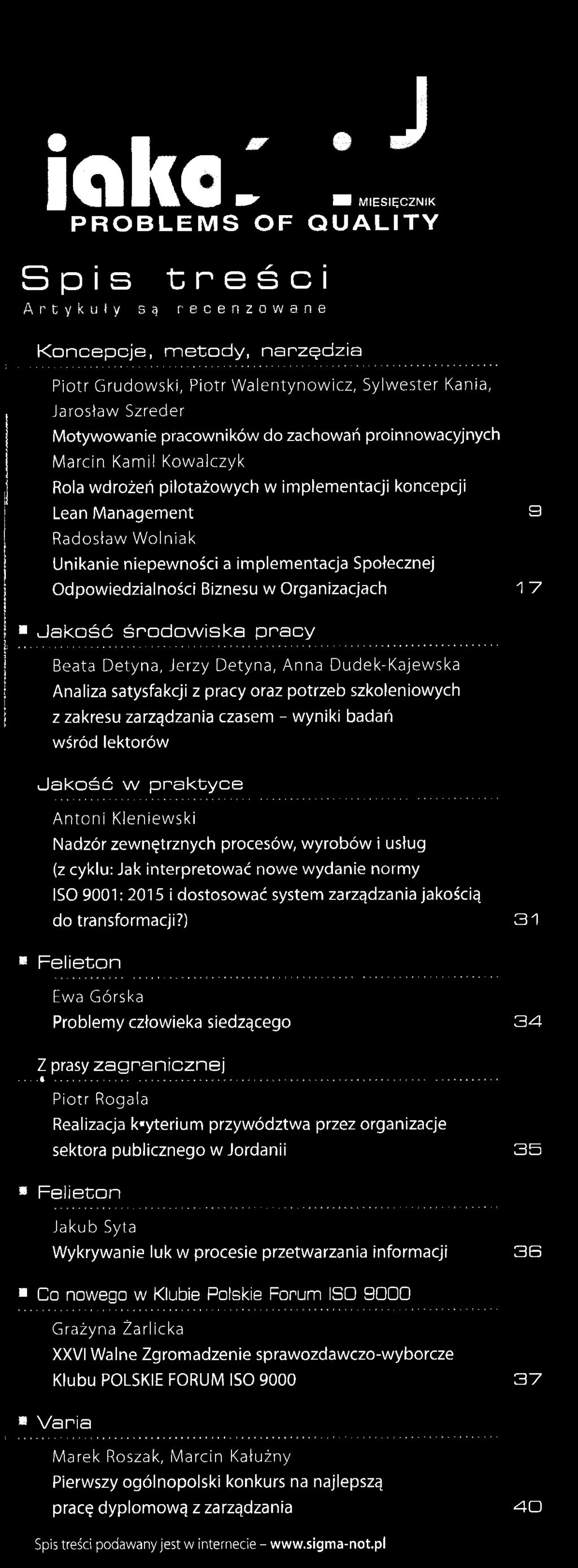 pracowników do zachowań proinnowacyjnych Marcin Kamil Kow alczyk Rola wdrożeń pilotażowych w implementacji koncepcji Lean Management Radosław W olniak Unikanie niepewności a implementacja Społecznej