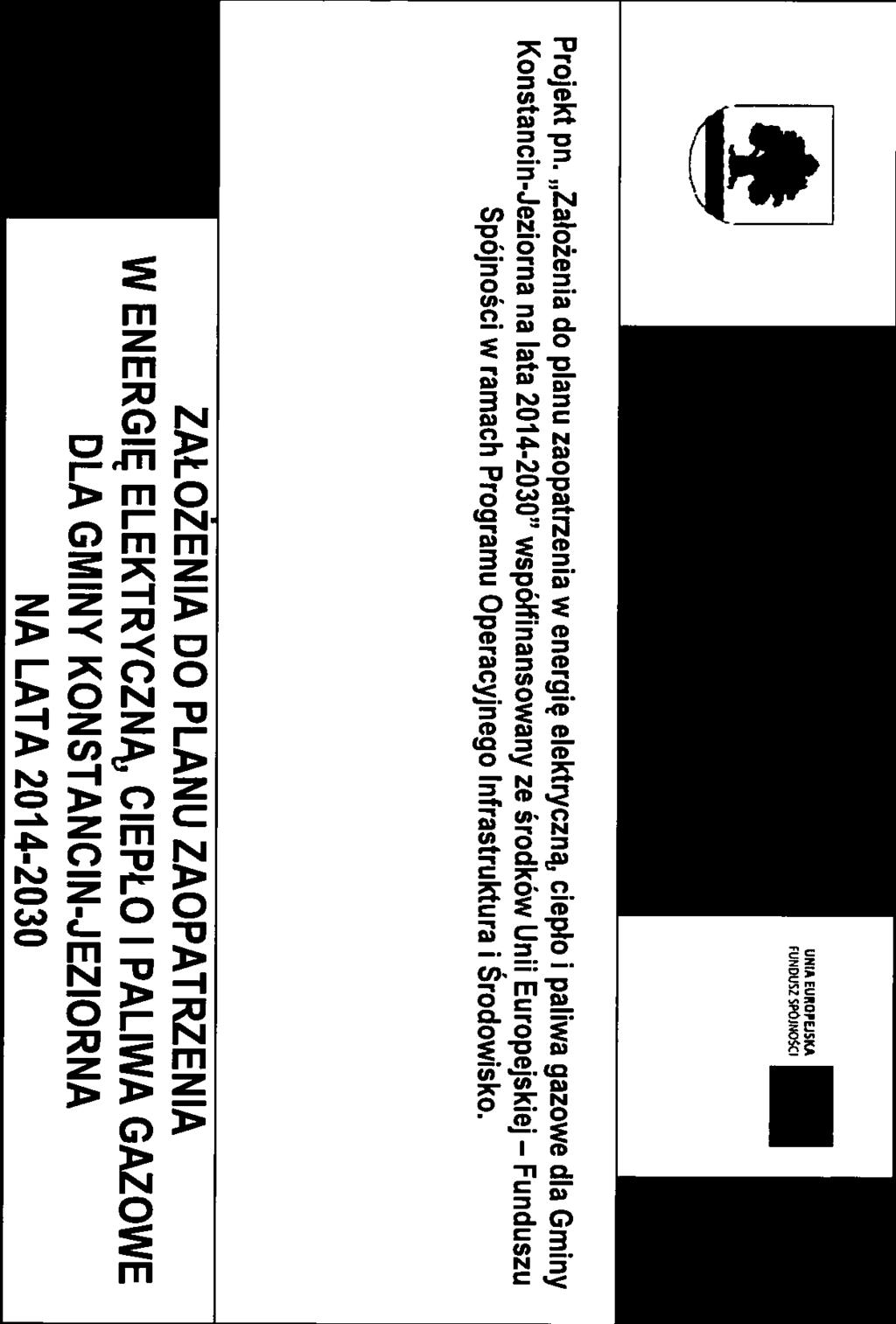 Założena do planu zaopatrzena w energę elektryczną cepło palwa gazowe dla Gmny Konstancn Jezorna na lata 201 4-2030 współfnansowany ze środków Un Europejskej Funduszu Spójnośc w ramach Programu