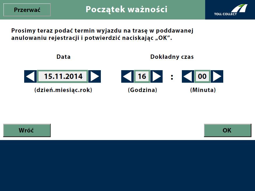 Wpisać termin rozpoczęcia zarejestrowanego przejazdu. Wybrać datę i godzinę, korzystając z przycisków ekranowych ze strzałkami.