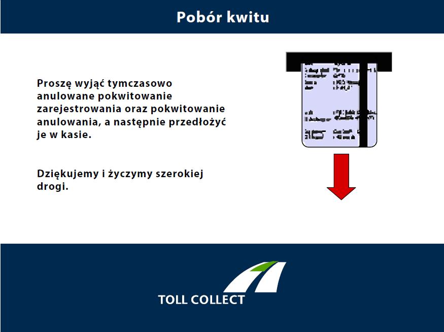 Należna kwota zostanie zwrócona za pośrednictwem odpowiedniego środka płatniczego. Terminal poboru opłat drogowych wyświetli zwracaną kwotę opłaty drogowej.