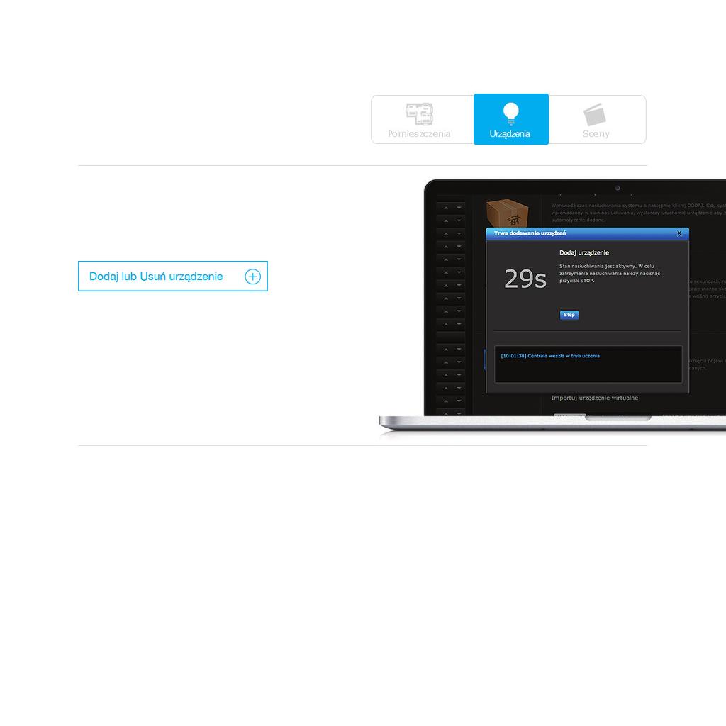 Dodaj urz¹dzenia Po utworzeniu pomieszczeń możesz zacząć dodawać urządzenia. Stwórz Sekcje Stwórz Sekcje Sekcja jest grupą pomieszczeń w Twoim domu. Sekcją może być całe piętro albo kilka pomieszczeń.