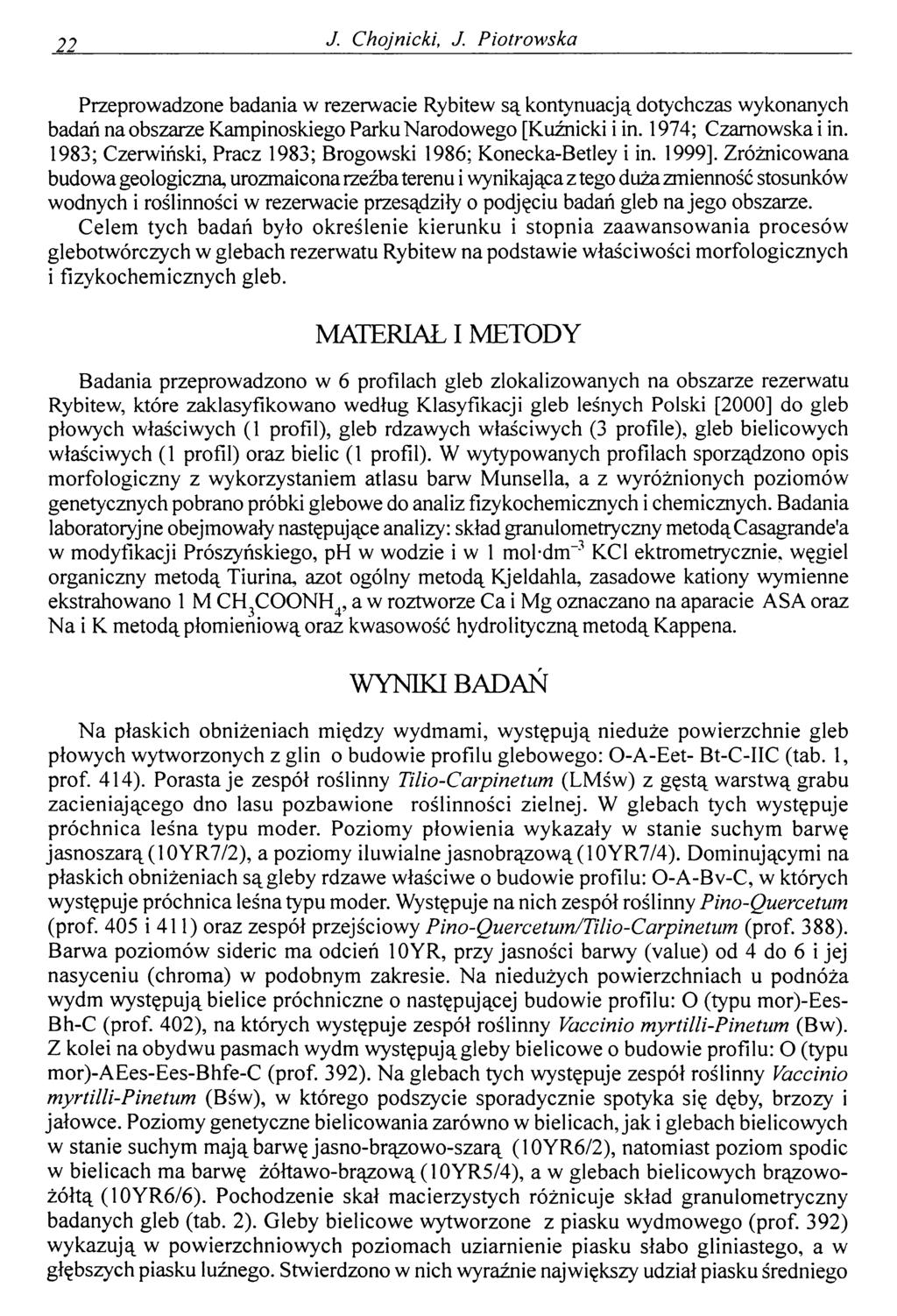 2 1 J. hojnicki, J. Piotrowska Przeprowadzone badania w rezerwacie Rybitew są kontynuacją dotychczas wykonanych badań na obszarze Kampinoskiego Parku Narodowego [Kuźnicki i in. 1974; zarnowska i in.