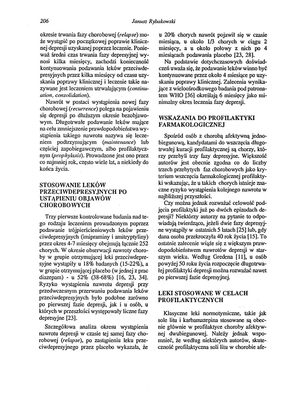 206 Janusz Rybakowski okresie trwania fazy chorobowej (re/apse) może wystąpić po początkowej poprawie klinicznej depresji uzyskanej poprzez leczenie.