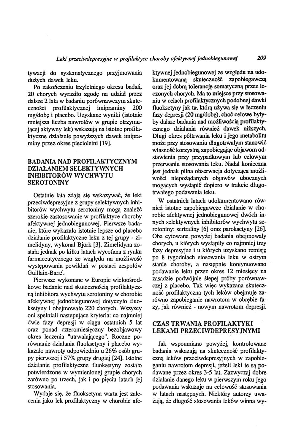 Leki przeciwdepresyjne w profilaktyce clwroby afektywnej jednobiegunowej 209 tywacji do systematycznego przyjmowania dużych dawek leku. Po zakończeniu trzyletniego okresu badań.