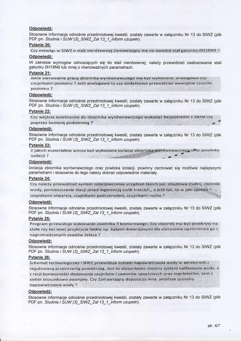 Stosowne informacje odnosnie przedmiotowej kwestii, zostaly zawarle w zalqczniku Nr 13 do SIWZ (plik PDF pn. Sfudnia I SUW (3)-SIWZ_Za 13_1_inform uzupeln). Pvtanie 20: czy n6wiq. w:s.i!ii 4..tialir n.
