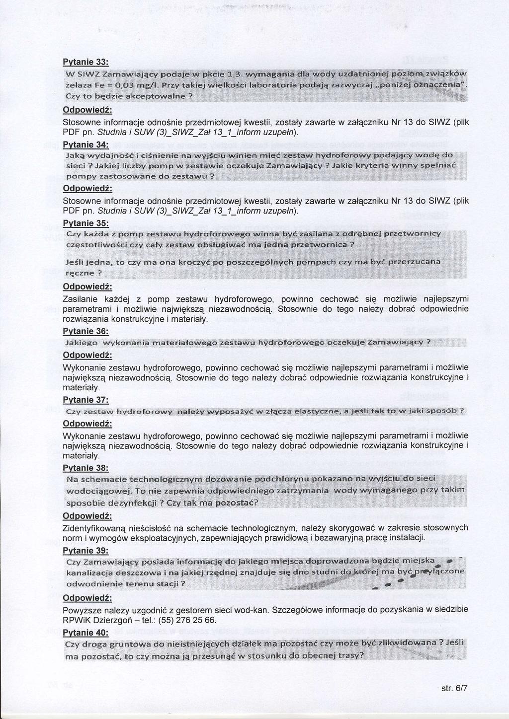 Pvtanie 33: Stosowne informacje odnosnie peedmiotowej kwestii, zostany zawarte w zalqczniku Nr 13 do SIWZ (plik PDF pn. Sfudr/a isuw (3)_SlVvZ_Zal 13_1_inforn uzupeln).