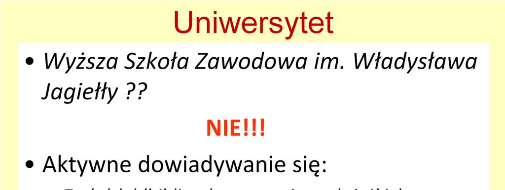 Uniwersytet Jagielloński jest uniwersytetem a nie WyŜszą Szkołą Zawodową im. Władysława Jagiełly.