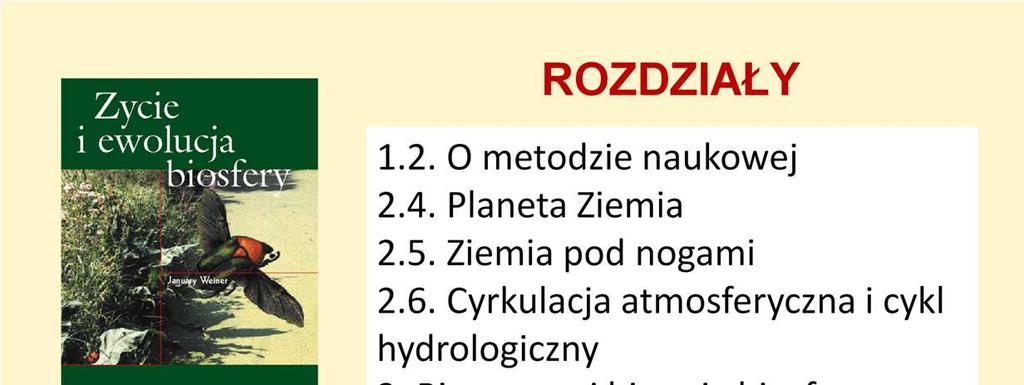 Podręcznik śycie i ewolucja biosfery zagadnieniom biogeochemicznym poświęca łącznie ok. 170 stron, w następujących rozdziałach: 1.2. O metodzie naukowej 2.4.