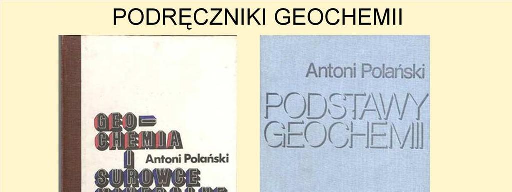 Klasyczne podręczniki geochemii, pisane z pozycji nauk geologicznych, z reguły