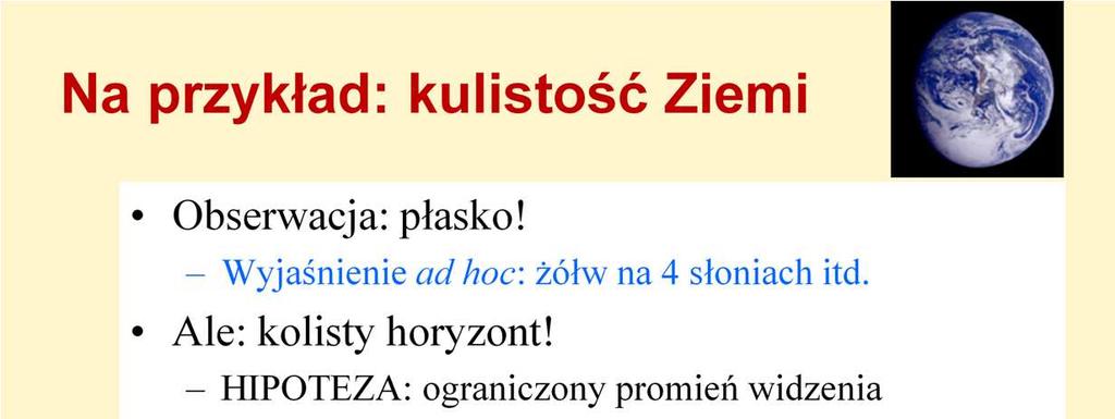 Przedstawmy działanie tego schematu metodologicznego na przykładzie. Zacznijmy od problemu ustalenia kształtu Ziemi.