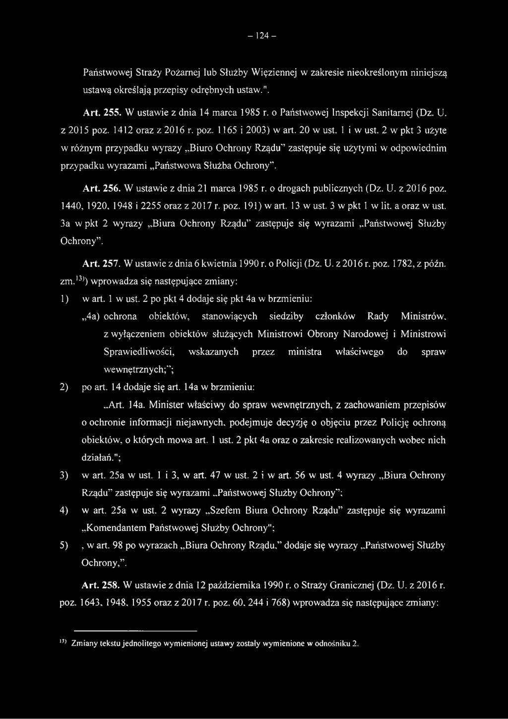 .państwowej Służby Ochrony. Art. 257. W ustawie z dnia 6 kwietnia 1990 r. o Policji (Dz. U. z 2016 r. poz. 1782, z późn. zm.l3)) wprowadza się następujące zmiany: 1) w art. 1 w ust.