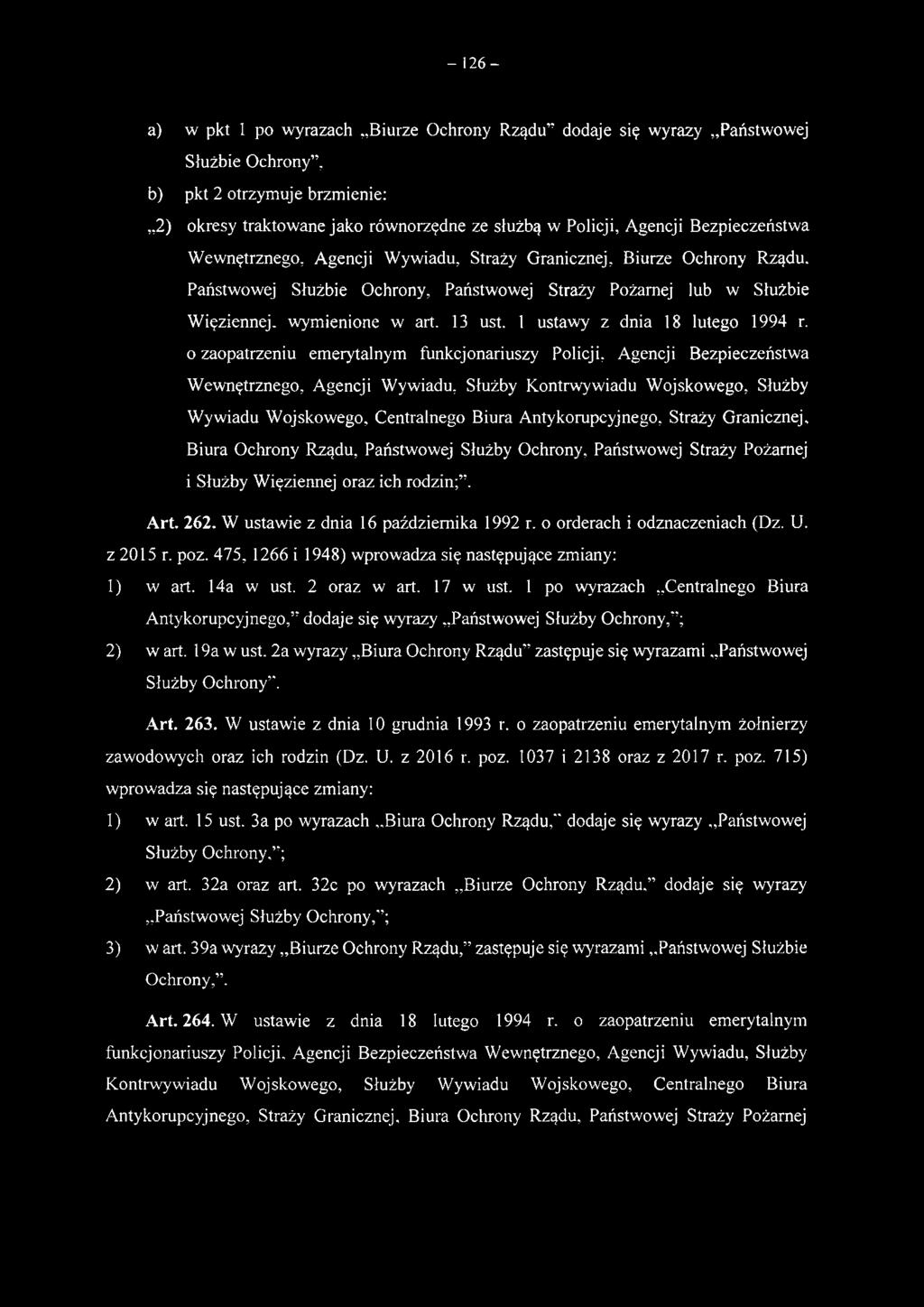 W ustawie z dnia 16 października 1992 r. o orderach i odznaczeniach (Dz. U. z 2015 r. poz. 475. 1266 i 1948) wprowadza się następujące zmiany: 1) w art. 14a w ust. 2 oraz w art. 17 w ust.