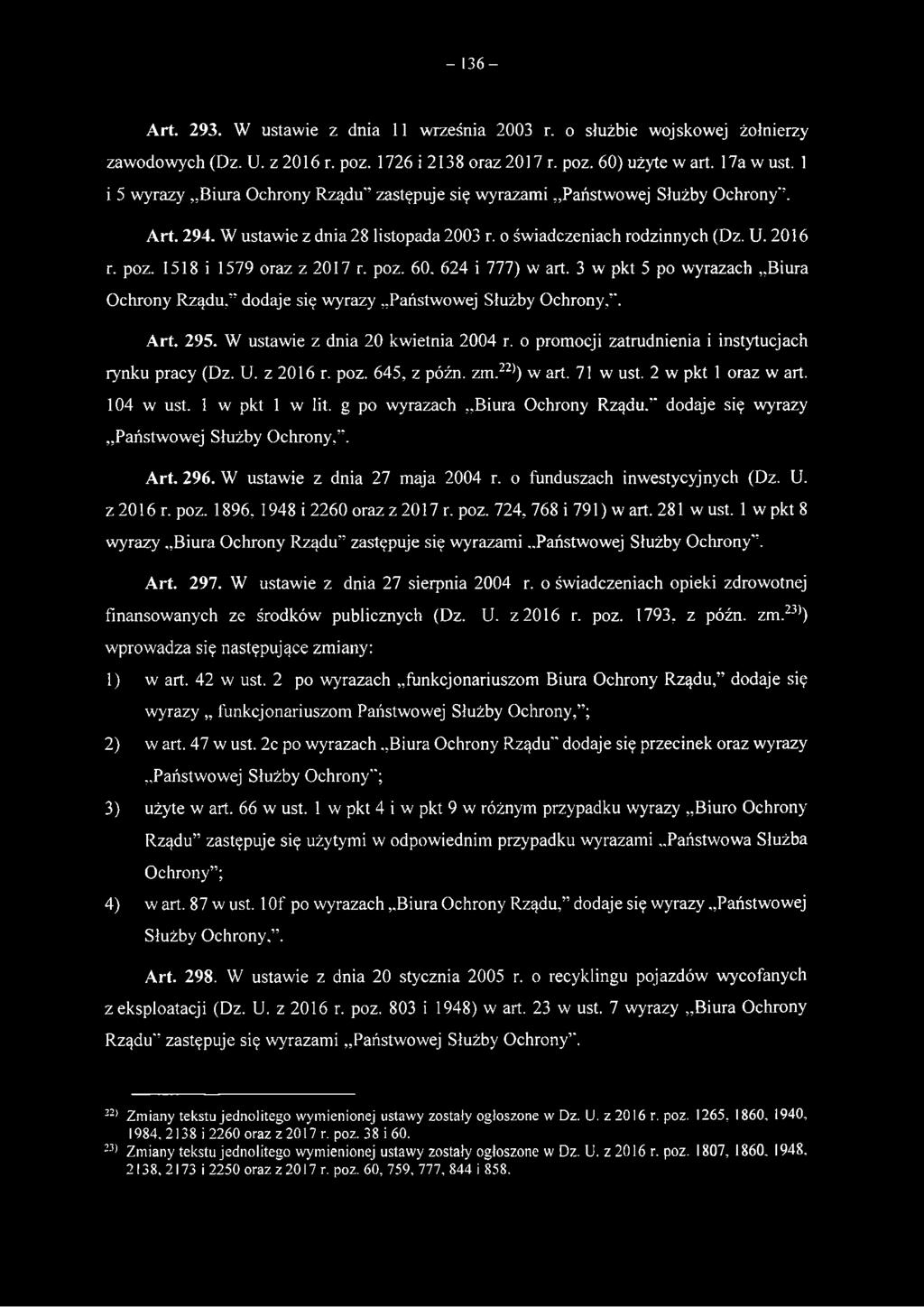 " dodaje się wyrazy Państwowej Służby Ochrony,. Art. 296. W ustawie z dnia 27 maja 2004 r. o funduszach inwestycyjnych (Dz. U. z 2016 r. poz. 1896. 1948 i 2260 oraz z 2017 r. poz. 724, 768 i 791) w art.