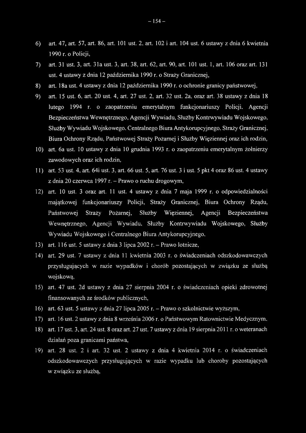 Państwowej Straży Pożarnej i Służby Więziennej oraz ich rodzin, 10) art. 6a ust. 10 ustawy z dnia 10 grudnia 1993 r. o zaopatrzeniu emerytalnym żołnierzy zawodowych oraz ich rodzin, 11) art. 53 ust.