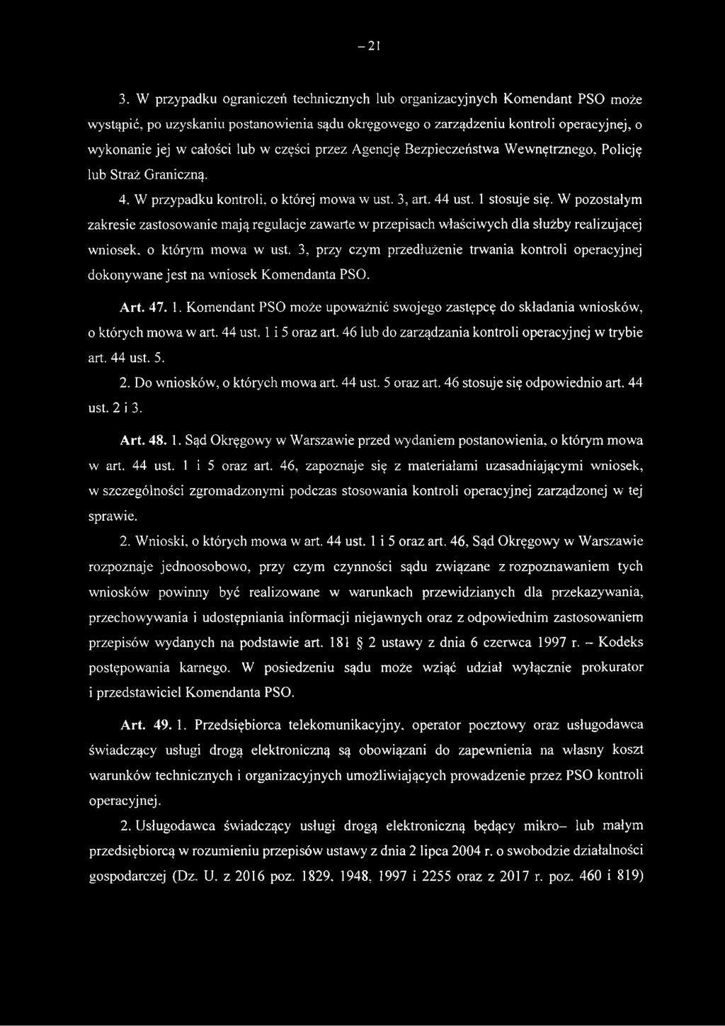 3, przy czym przedłużenie trwania kontroli operacyjnej dokonywane jest na wniosek Komendanta PSO. Art. 47. 1. Komendant PSO może upoważnić swojego zastępcę do składania wniosków, o których mowa w art.