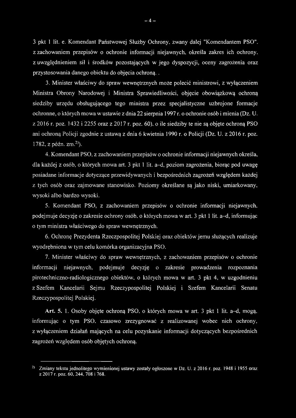 ministra przez specjalistyczne uzbrojone formacje ochronne, o których mowa w ustawie z dnia 22 sierpnia 1997 r. o ochronie osób i mienia (Dz. U. z 2016 r. poz. 1432 i 2255 oraz z 2017 r. poz. 60).