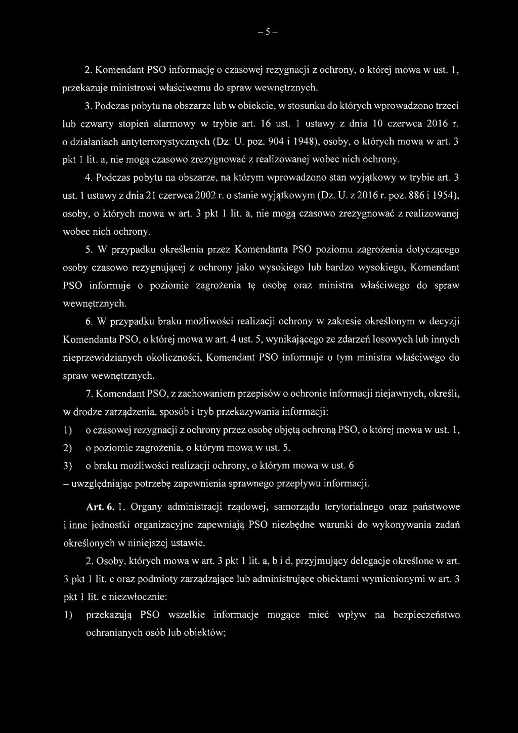 o działaniach antyterrorystycznych (Dz. U. poz. 904 i 1948), osoby, o których mowa w art. 3 pkt 1 lit. a, nie mogą czasowo zrezygnować z realizowanej wobec nich ochrony. 4.