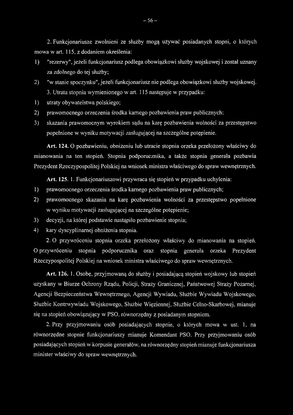 za przestępstwo popełnione w wyniku motywacji zasługującej na szczególne potępienie. Art. 124. O pozbawieniu, obniżeniu lub utracie stopnia orzeka przełożony właściwy do mianowania na ten stopień.