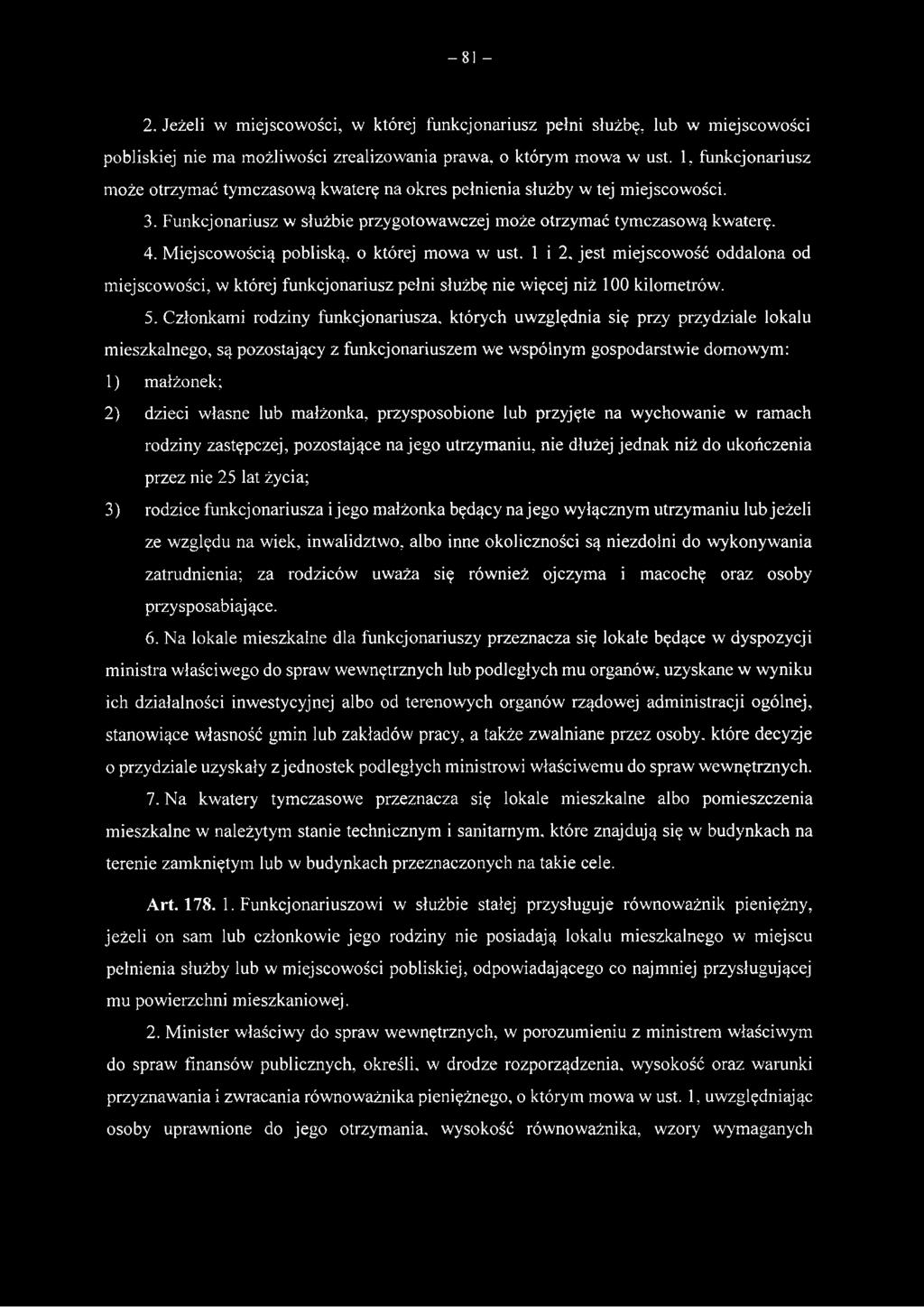 małżonka, przysposobione lub przyjęte na wychowanie w ramach rodziny zastępczej, pozostające na jego utrzymaniu, nie dłużej jednak niż do ukończenia przez nie 25 lat życia; 3) rodzice funkcjonariusza