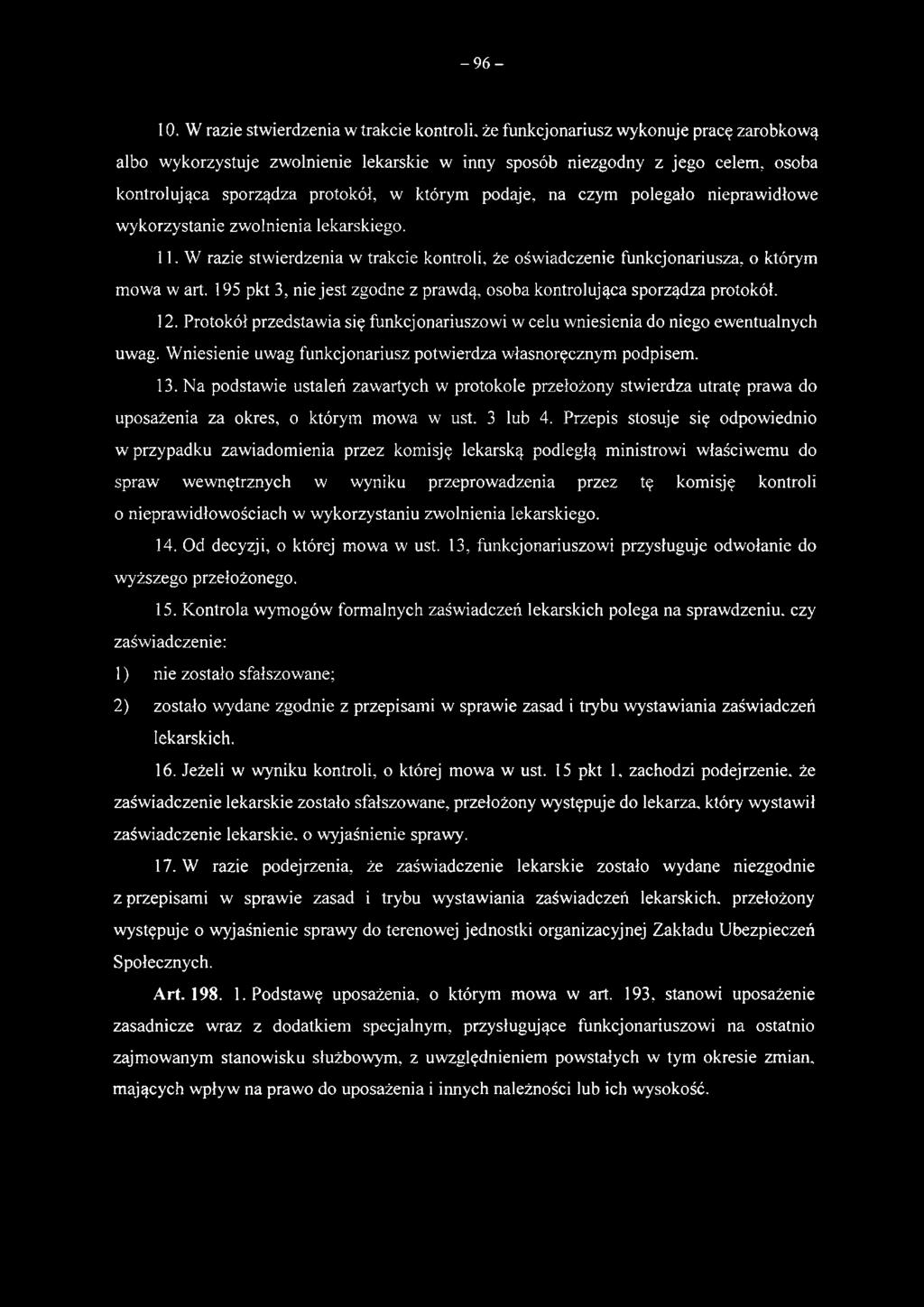 Wniesienie uwag funkcjonariusz potwierdza własnoręcznym podpisem. 13. Na podstawie ustaleń zawartych w protokole przełożony stwierdza utratę prawa do uposażenia za okres, o którym mowa w ust. 3 lub 4.