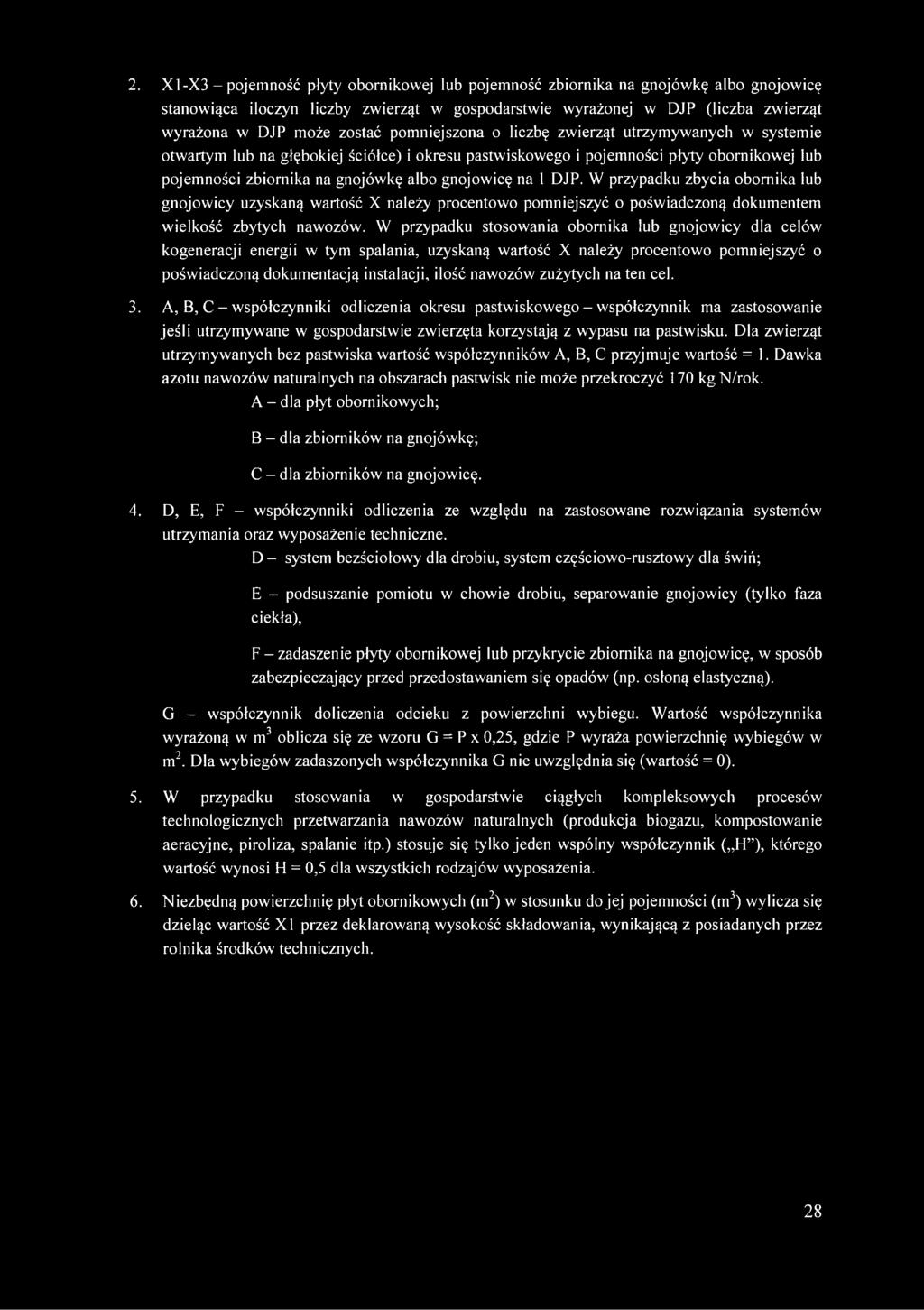 gnojowicę na 1 DJP. W przypadku zbycia obornika lub gnojowicy uzyskaną wartość X należy procentowo pomniejszyć o poświadczoną dokumentem wielkość zbytych nawozów.