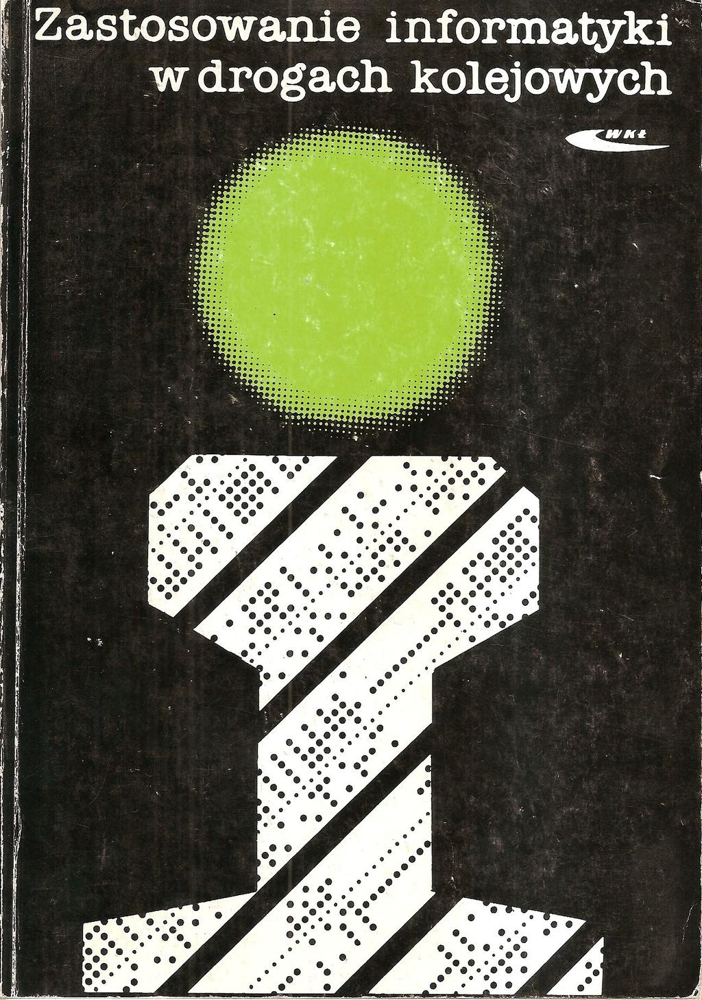 Bałuch H.: "Zastosowanie informatyki w drogach kolejowych", WKiŁ 1990 1. Wstęp 2. Wybrane zagadnienia programowania systemów informatycznych 3. Komputerowe wspomaganie modernizacji dróg kolejowych 4.