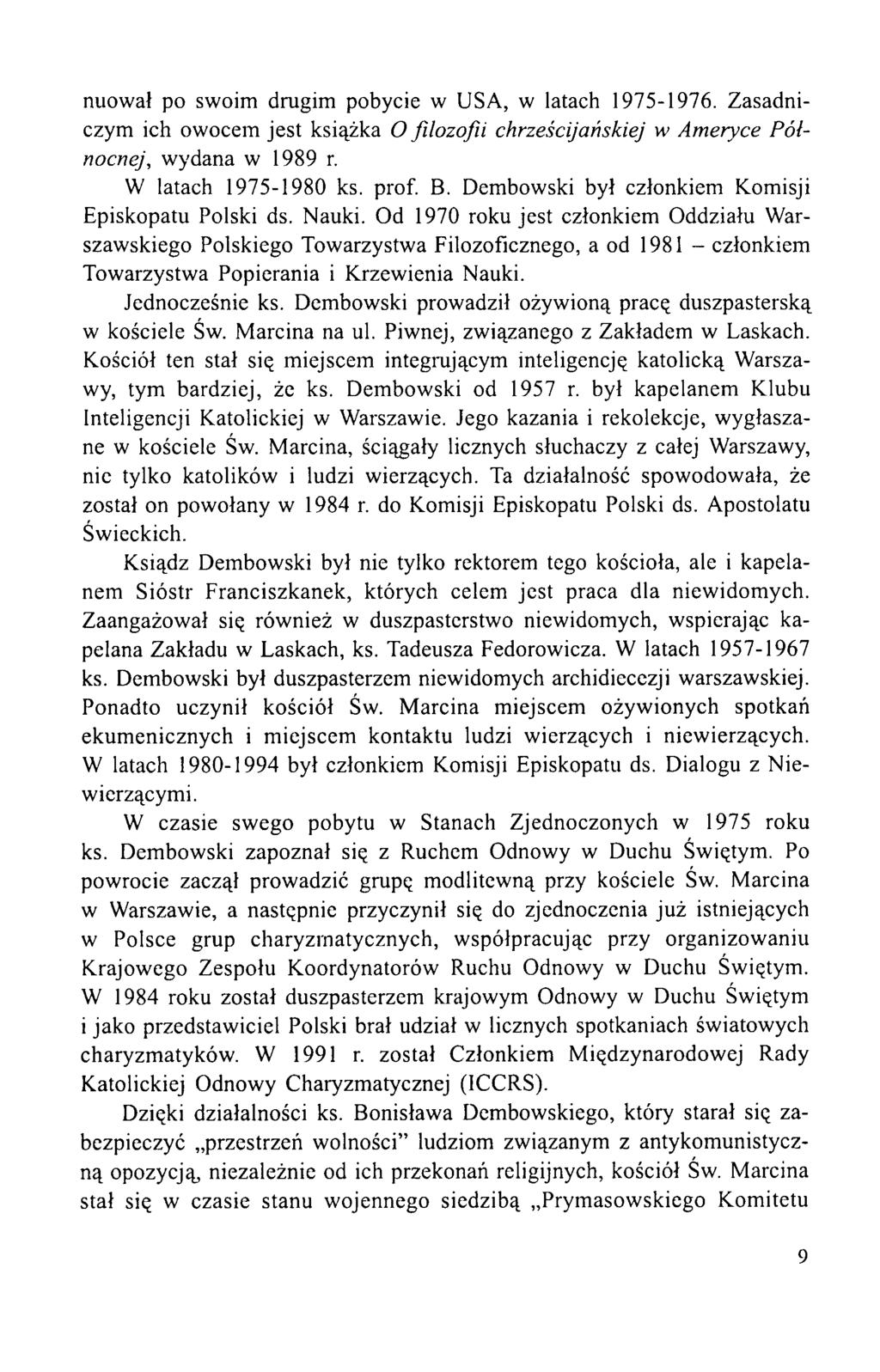 nuował po swoim drugim pobycie w USA, w latach 1975-1976. Zasadniczym ich owocem jest książka O filozofii chrześcijańskiej w Ameryce Północnej, wydana w 1989 r. W latach 1975-1980 ks. prof. B.