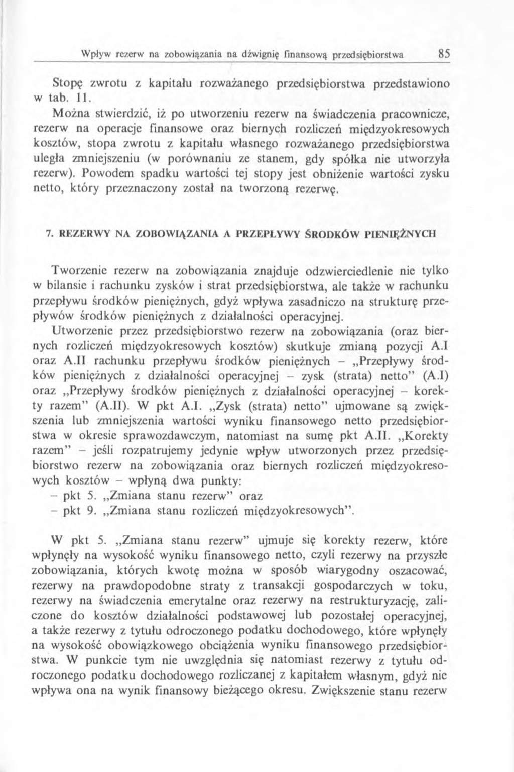 Stopę zw rotu z kapitału rozważanego przedsiębiorstwa przedstawiono w tab. 11.