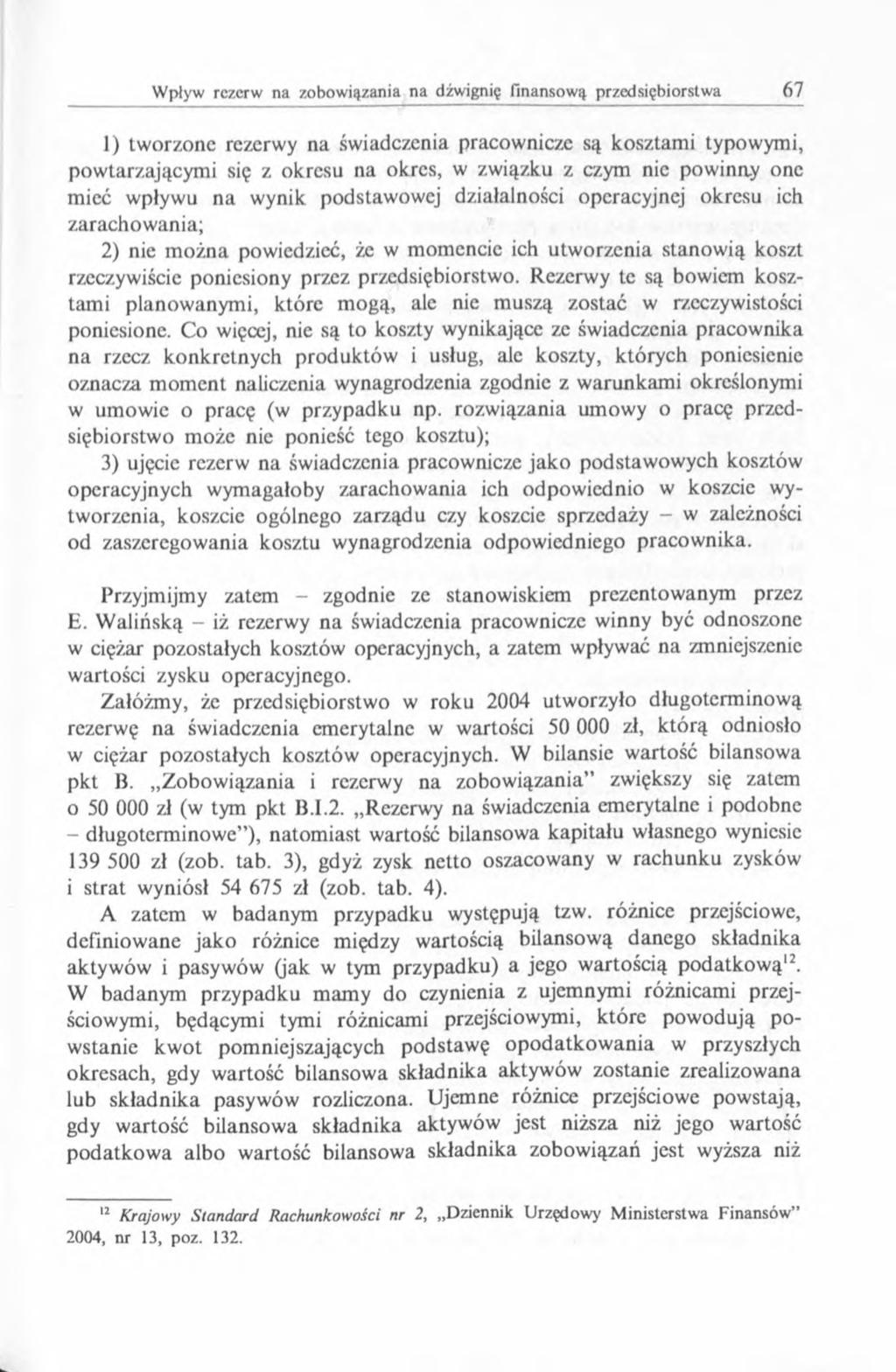 1) tworzone rezerwy na świadczenia pracownicze są kosztam i typowymi, powtarzającym i się z okresu na okres, w związku z czym nic powinay one mieć wpływu na wynik podstawowej działalności operacyjnej