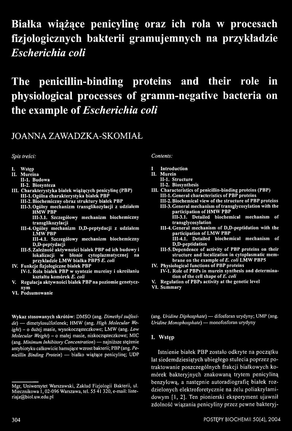 Zależność aktywności białek PBP od ich budowy i lokalizacji w błonie cytoplazmatycznej na przykładzie LMW białka PBP5 E. coli IV. Funkcje fizjologiczne białek PBP IV-1.