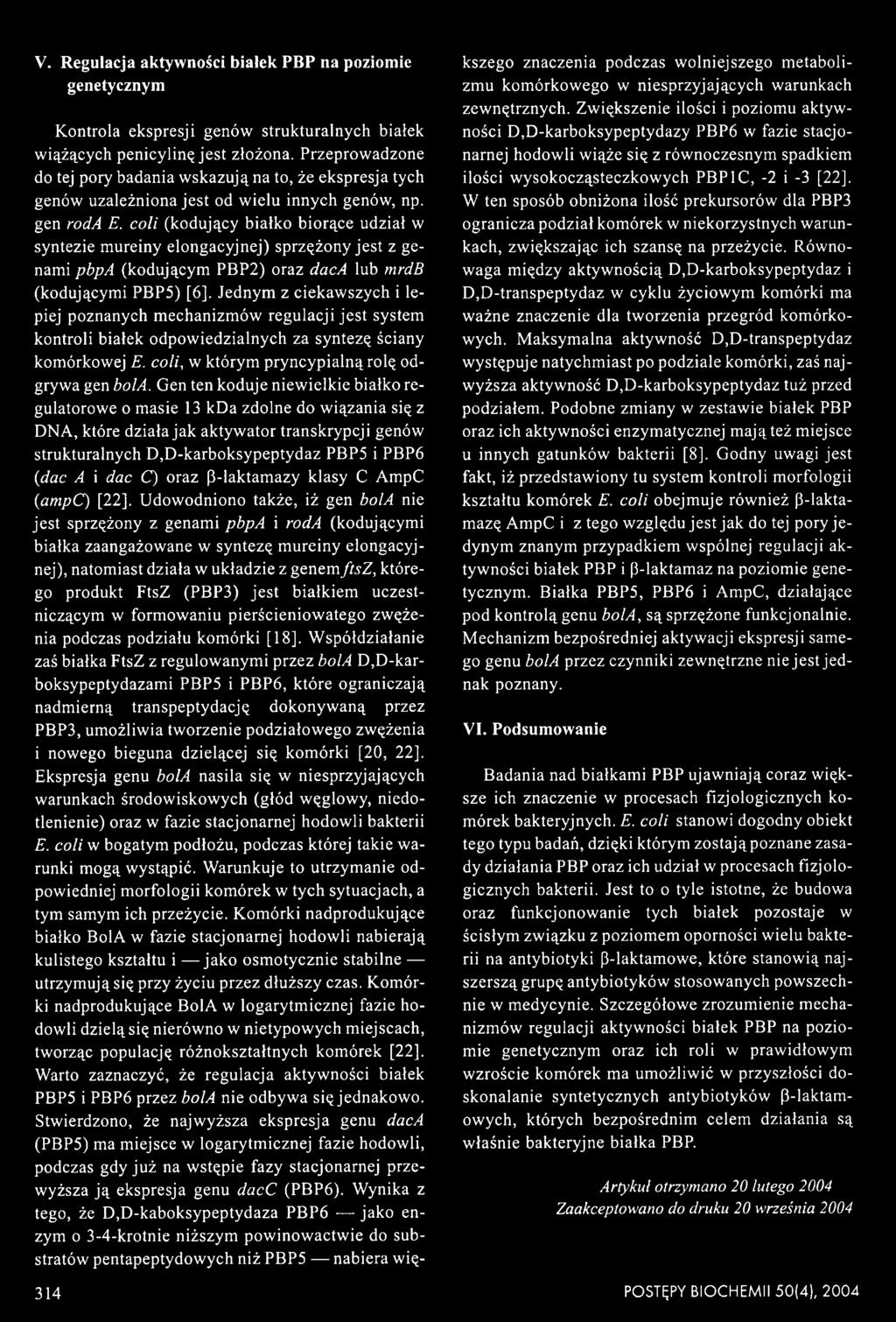 coli (kodujący białko biorące udział w syntezie mureiny elongacyjnej) sprzężony jest z genami pbpa (kodującym PBP2) oraz daca lub mrdb (kodującymi PBP5) [6 ].