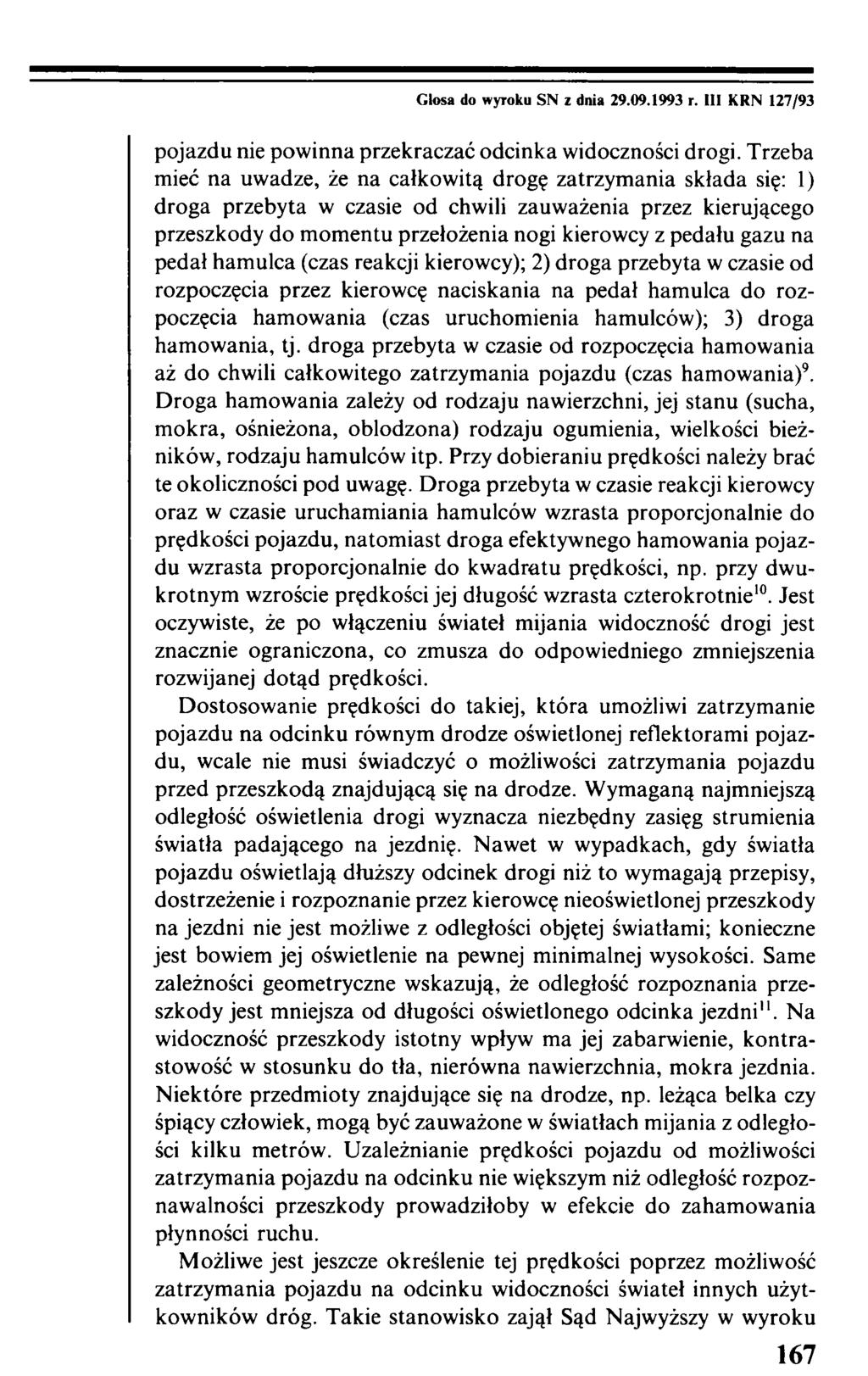 Ciosa do wyroku SN z dnia 29.09.1993 r. III KRN 127/93 pojazdu nie powinna przekraczać odcinka widoczności drogi.