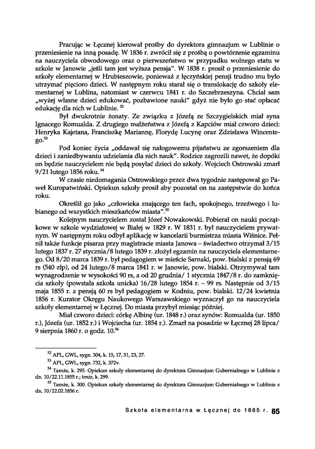 Pracując w Łęcznej kierował prośby do dyrektora gimnazjum w Lublinie o przeniesienie na inną posadę. W 1836 r.