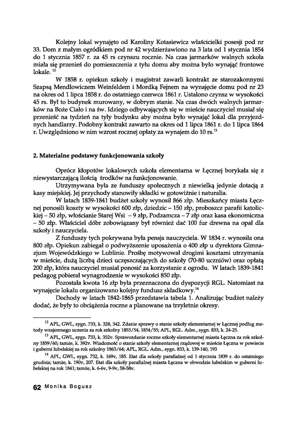 Kolejny lokal wynajęto od Karoliny Kotasiewicz właścicielki posesji pod nr 33. Dom z małym ogródkiem pod nr 42 wydzierżawiono na 3 lata od 1 stycznia 1854 do 1 stycznia 1857 r.