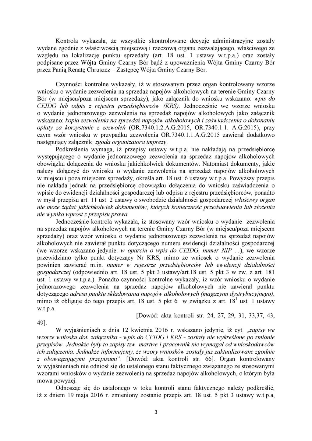 Kontrola wykazała, że wszystkie skontrolowane decyzje administracyjne zostały wydane zgodnie z właściwością miejscową i rzeczową organu zezwalającego, właściwego ze względu na lokalizację punktu