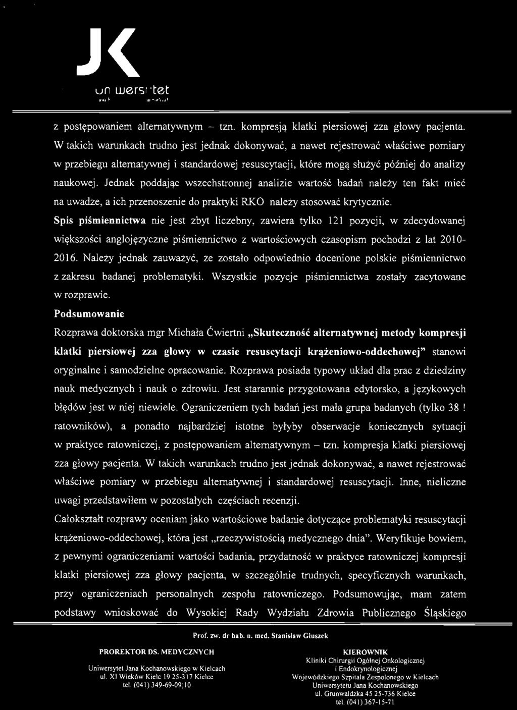 Un iwersl,)tet.b'ci I\Qctu J..,;,o III "'_,od. z postępowaniem alternatywnym - tzn. kompresją klatki piersiowej zza głowy pacjenta.