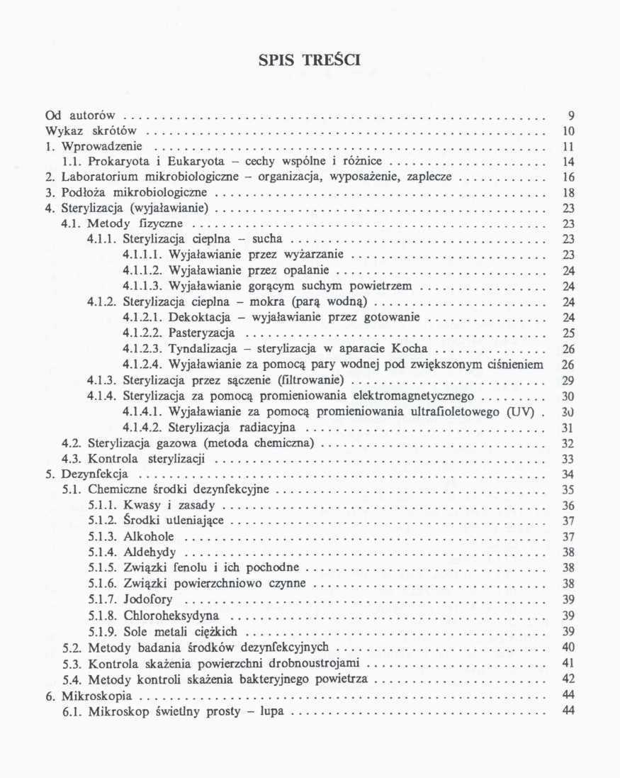 SPIS TRESCI Od autorow 9 Wykaz skrotow 10 1. Wprowadzenie 11 1.1. Prokaryota i Eukaryota - cechy wspolne i roznice 14 2. Laboratorium mikrobiologiczne - organizacja, wyposazenie, zaplecze 16 3.