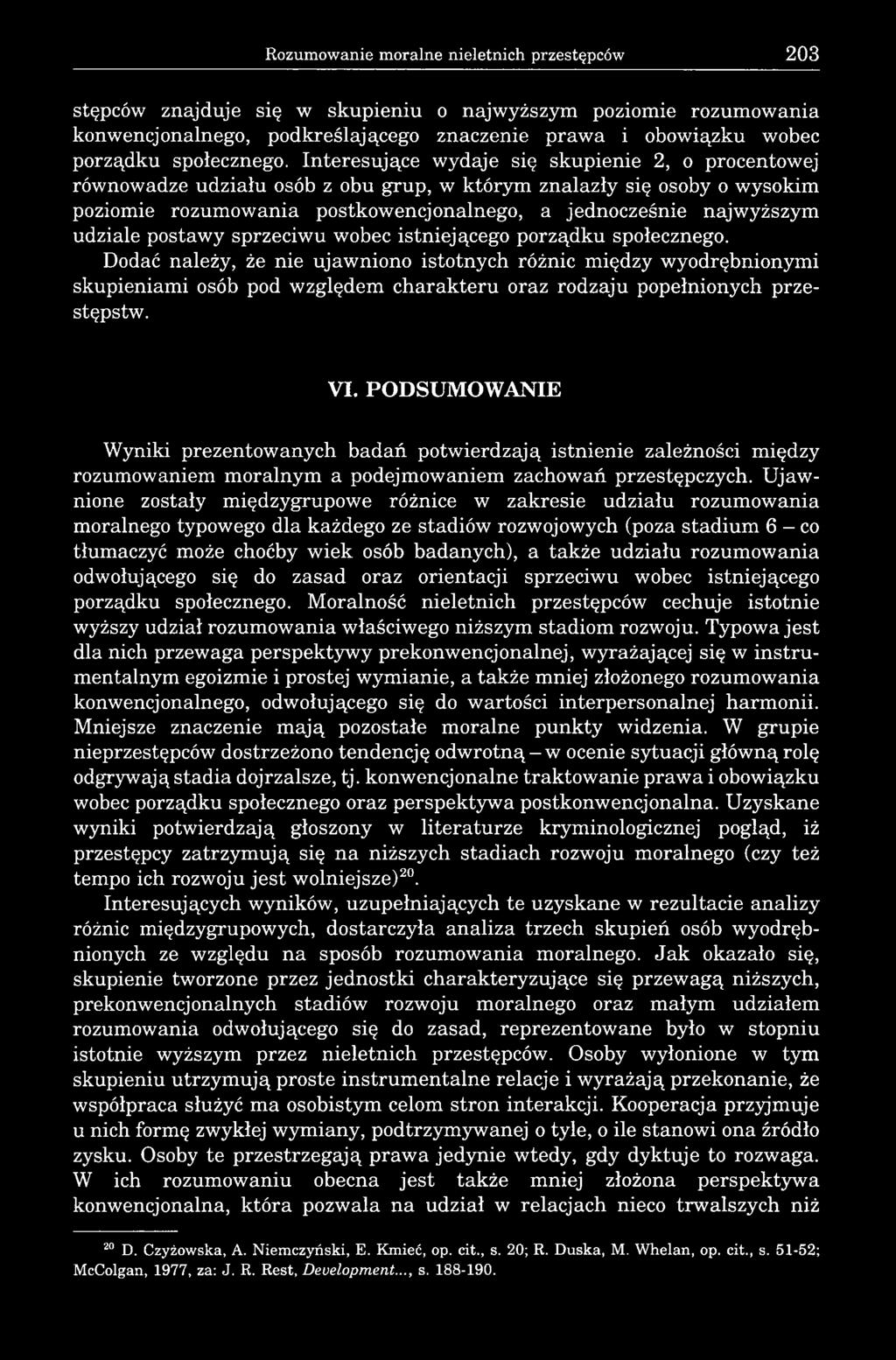 Interesuj ce wydaje si skupienie 2, o procentowej równowadze udzia u osób z obu grup, w którym znalaz y si osoby o wysokim poziomie rozumowania postkowencjonalnego, a jednocze nie najwy szym udziale
