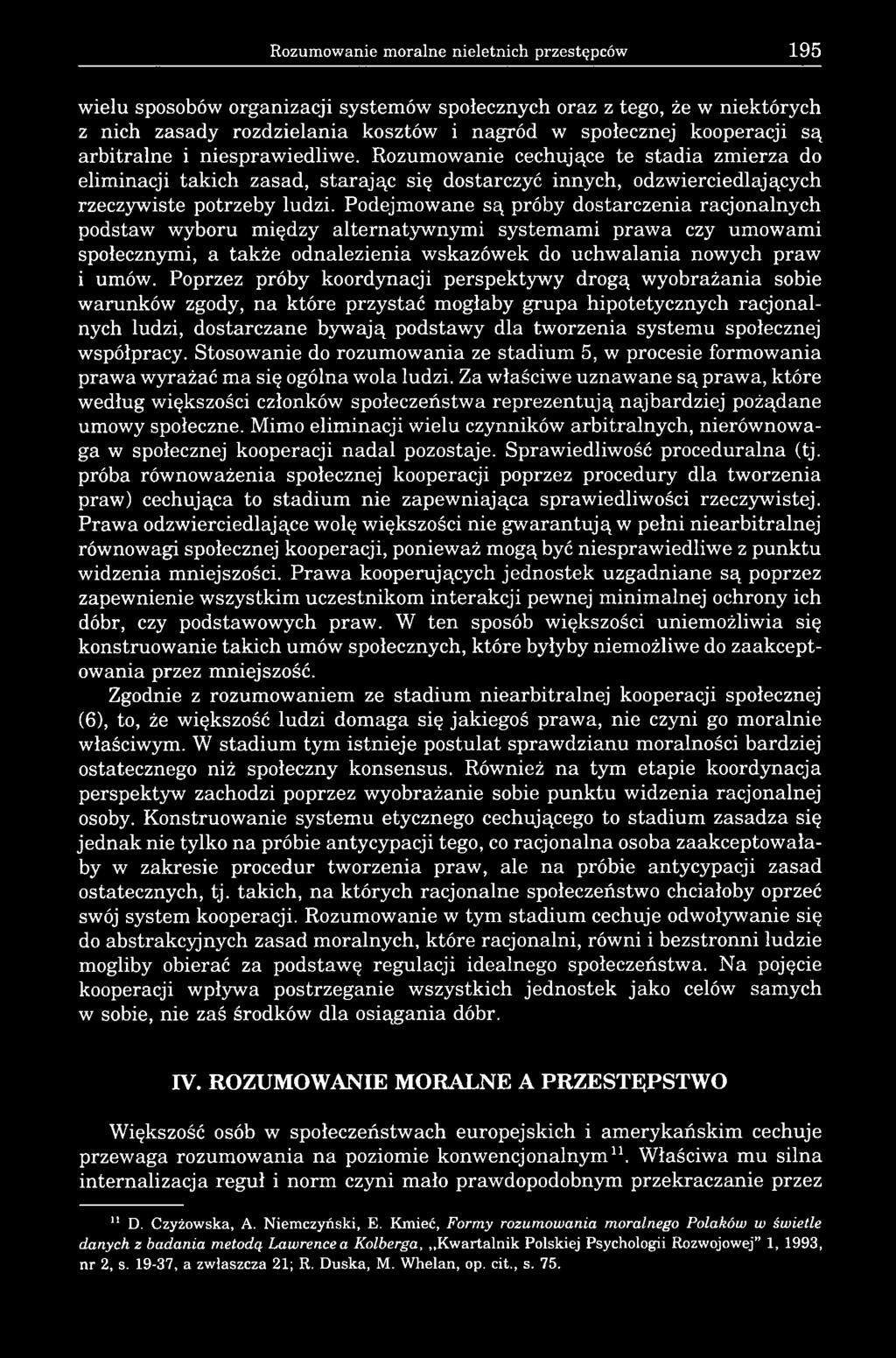 Podejmowane s próby dostarczenia racjonalnych podstaw wyboru mi dzy alternatywnymi systemami prawa czy umowami spo ecznymi, a tak e odnalezienia wskazówek do uchwalania nowych praw i umów.