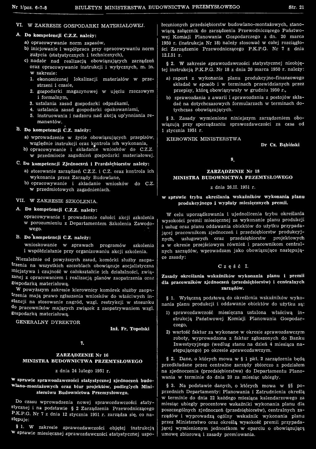 opracowyw anie instrukcji i wytycznych, m. in. w zakresie: 1. ekonom icznej lokalizacji m ateriałów w przestrzeni i czasie, 2. gospodarki m agazynowej w ujęciu rzeczowym i form alnym, 3.