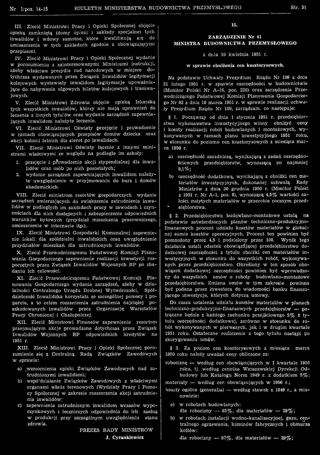 Związek Inw alidów legitym acji kolejow ych w ystaw iały inw alidom legitym acje upow ażniające do nabyw ania ulgow ych biletów kolejow ych i tram w a jowych. V.