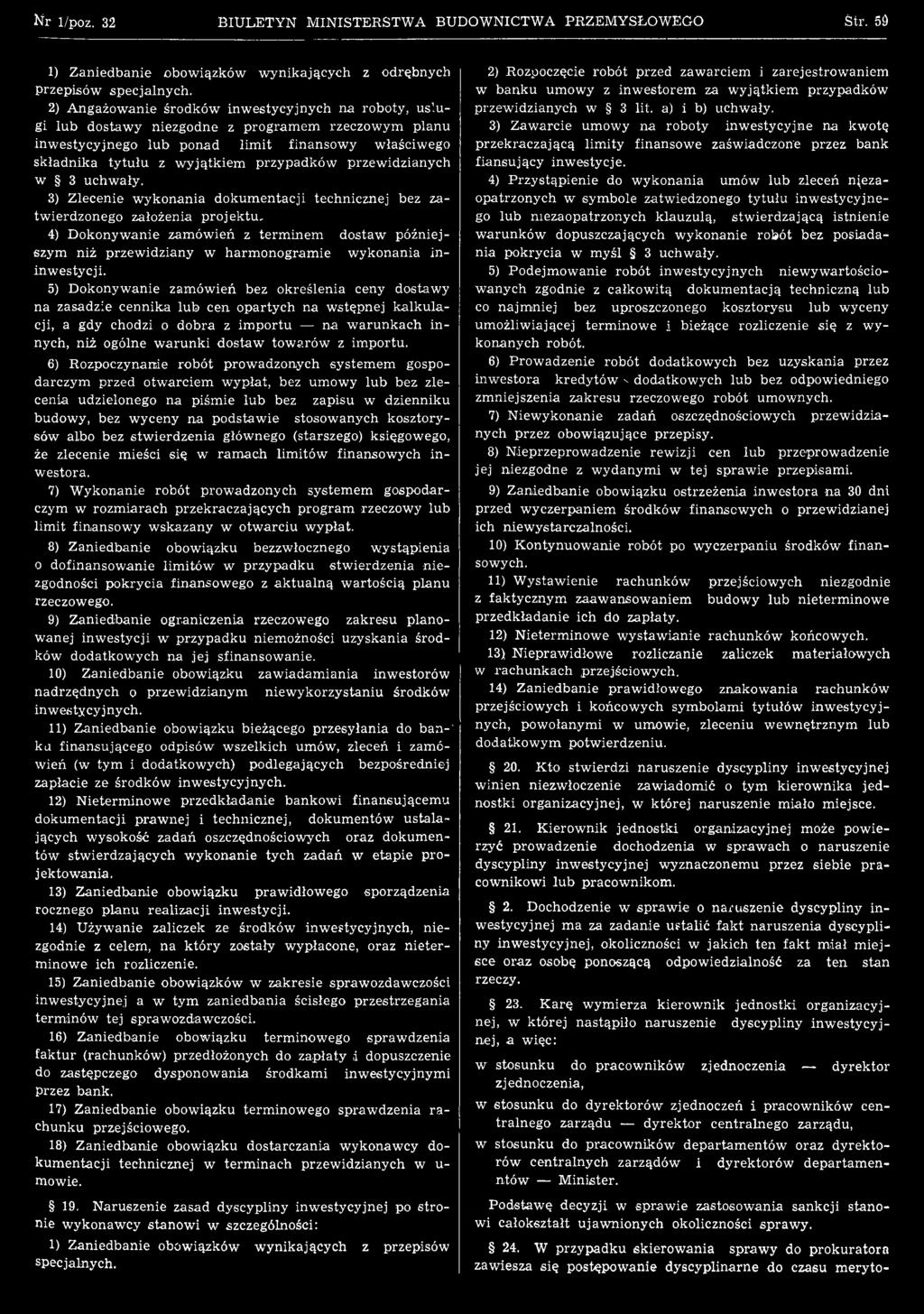 5) D okonywanie zamówień bez określenia ceny dostawy na zasadzie cennika lub cen opartych na w stępnej kalk u lacji, a gdy chodzi o dobra z im portu na w arunkach in nych, niż ogólne w arunki dostaw