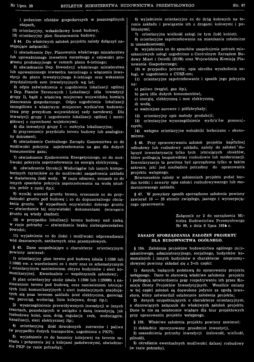 Inw estycji właściwego m inisterstw a lub upoważnionego inw esotra naczelnego o w łączeniu inw e stycji do planu inwestycyjnego 6-letniego oraz wskazania przydzielonych sum inw estycyjnych wg lat; 3)