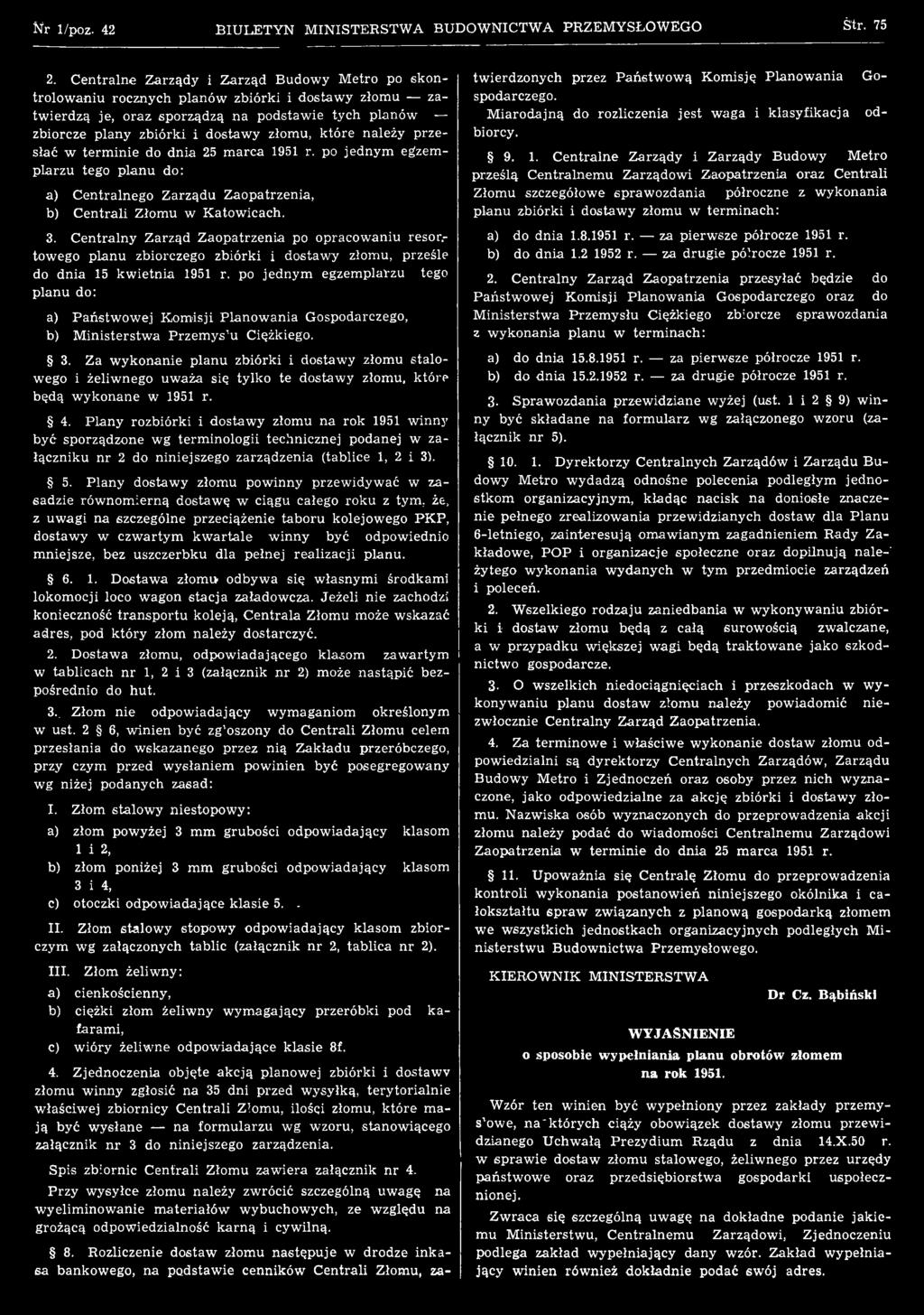 po jednym egzem plarzu tego planu do: a) P aństw ow ej K om isji P lanow ania Gospodarczego, b) M inisterstw a Przem ys u Ciężkiego. 3.