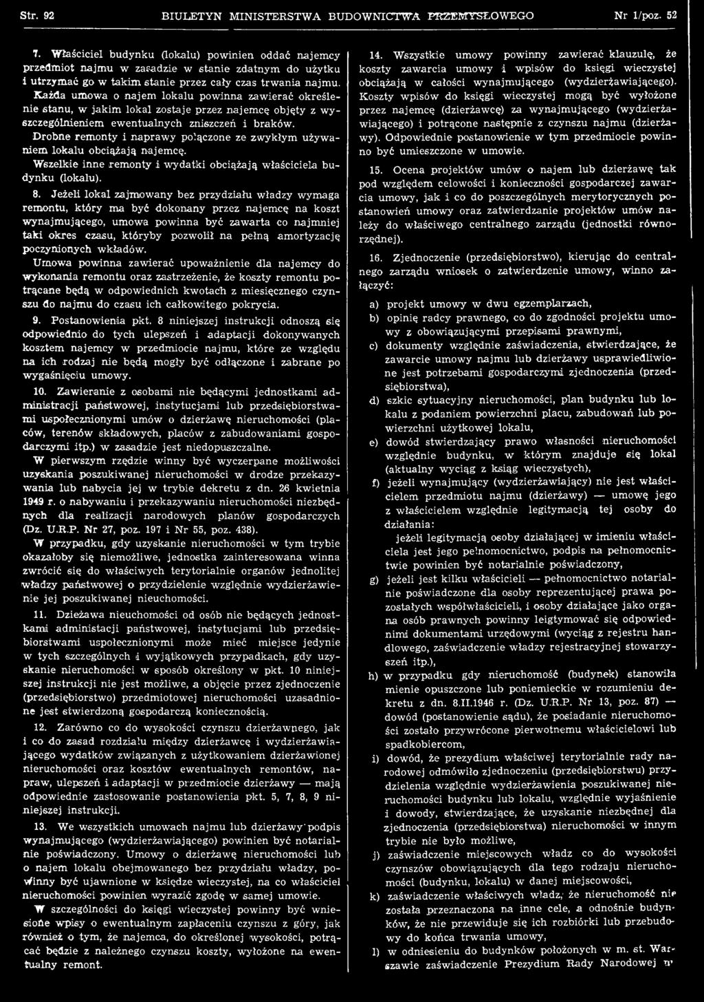Jeżeli lokal zajm ow any bez przydziału władzy wym aga rem ontu, który m a być dokonany przez najem cę na koszt w ynajm ującego, um owa pow inna być zaw arta co najm niej taki okres czasu, któryby