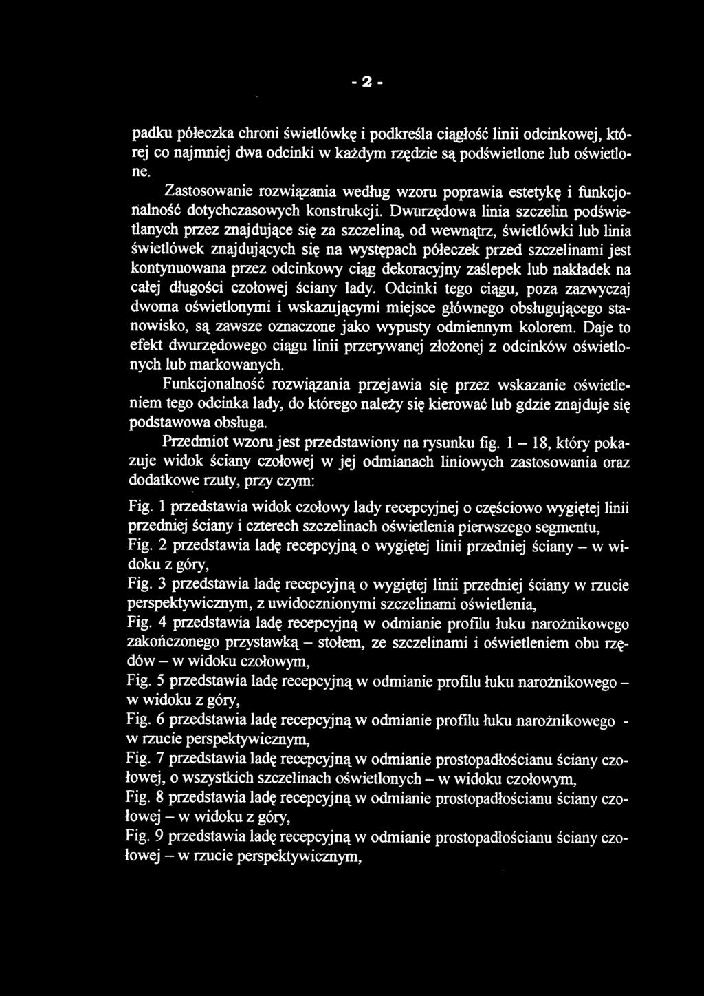 padku półeczka chroni świetlówkę i podkreśla ciągłość linii odcinkowej, której co najmniej dwa odcinki w każdym rzędzie są podświetlone lub oświetlone.