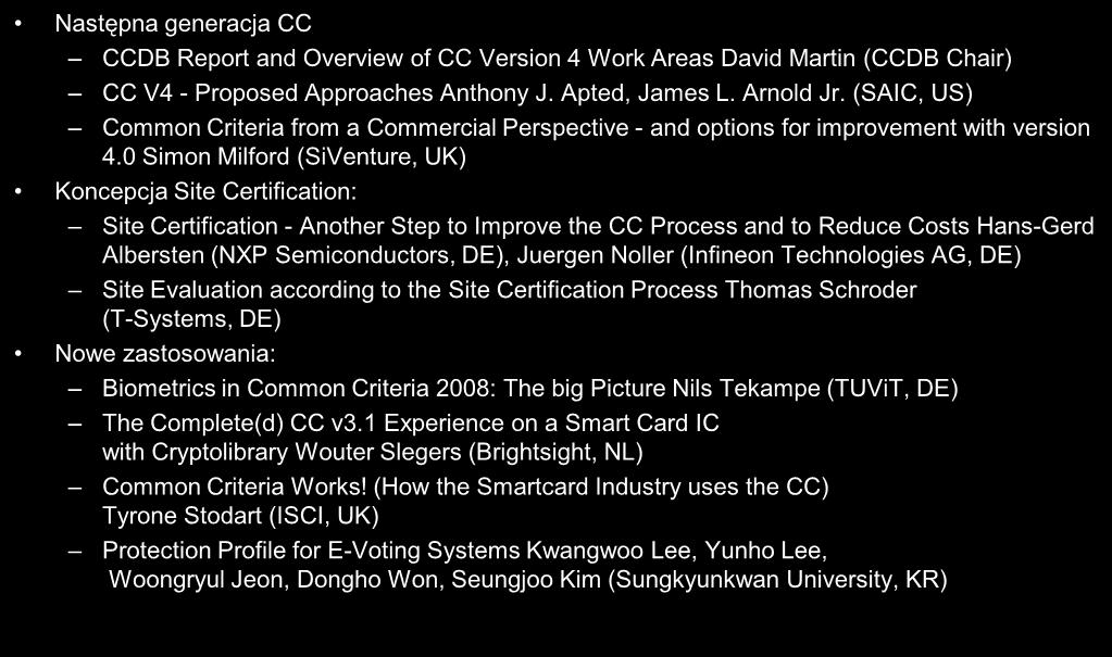 3.2 9th ICCC Jeju, Korea, 23-25 września 2008 Następna generacja CC CCDB Report and Overview of CC Version 4 Work Areas David Martin (CCDB Chair) CC V4 - Proposed Approaches Anthony J. Apted, James L.