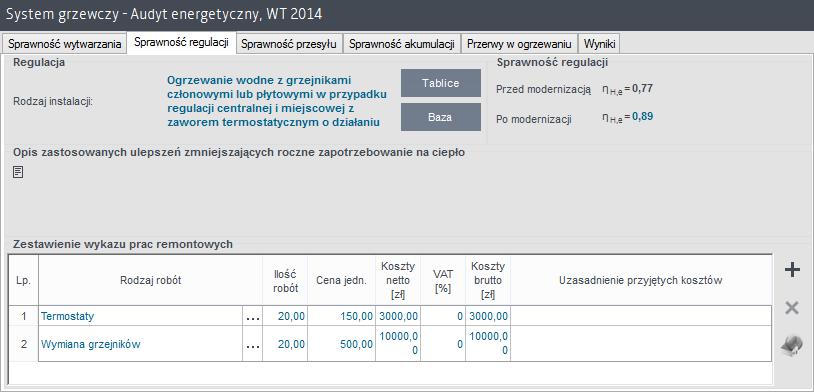 Praca z modułem Audyt 10.2.2.1.3 Sprawność regulacji Pola do charakterystyki regulacji systemu grzewczego W grupie REGULACJA należy wybrać za pomocą listy rozwijalnej RODZAJ OGRZEWANIA.
